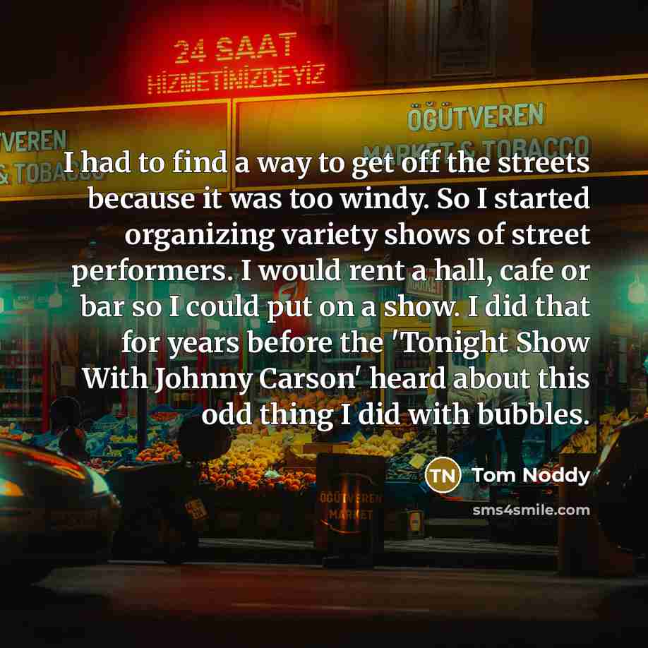 “I had to find a way to get off the…” quote by Tom Noddy
