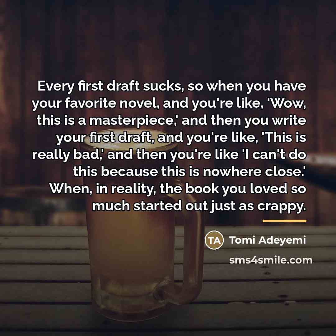 “Every first draft sucks, so when you have your favorite…” quote by Tomi Adeyemi
