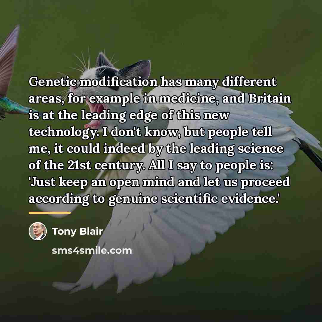 “Genetic modification has many different areas, for example in medicine,…” quote by Tony Blair