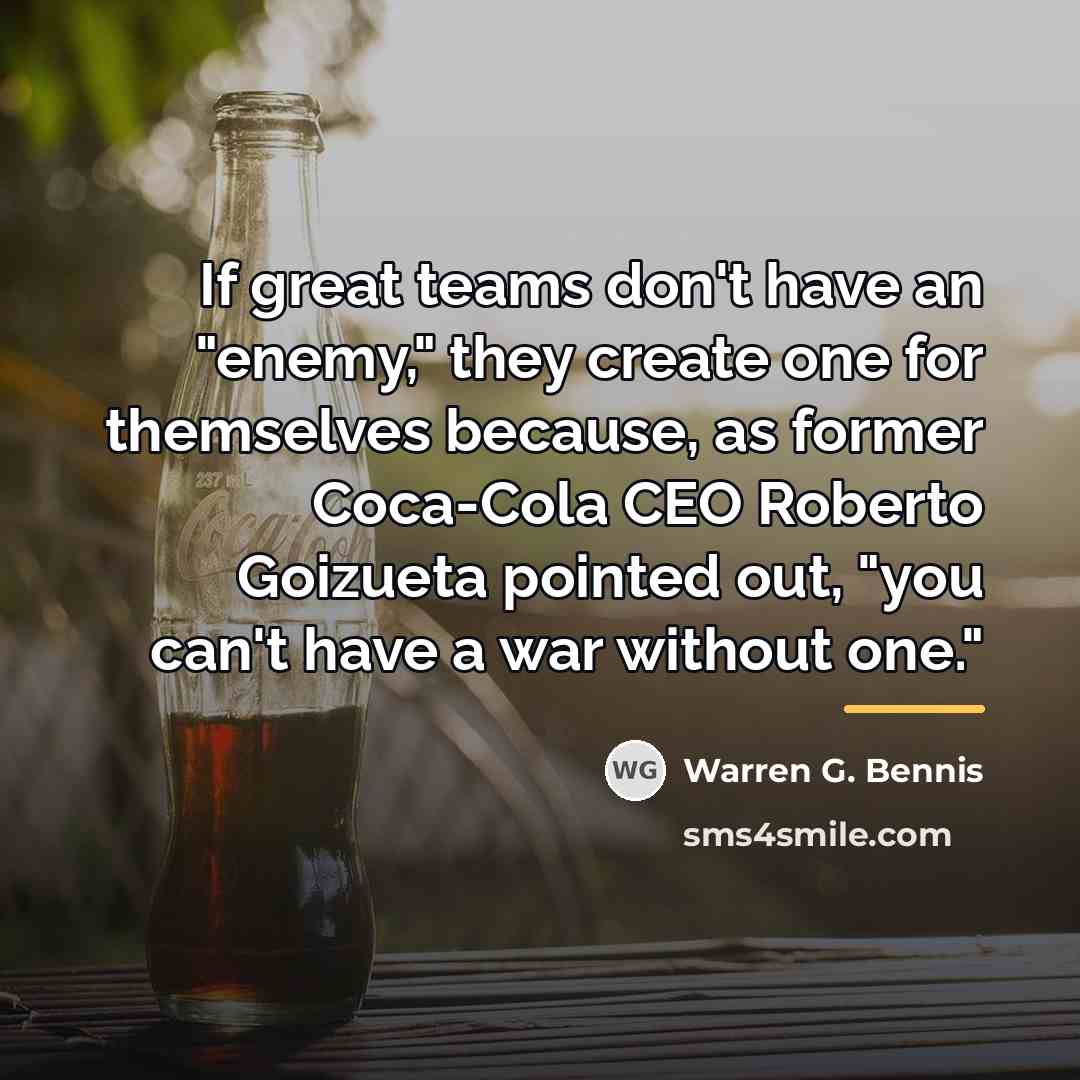 “If great teams don't have an "enemy," they create one…” quote by Warren G. Bennis