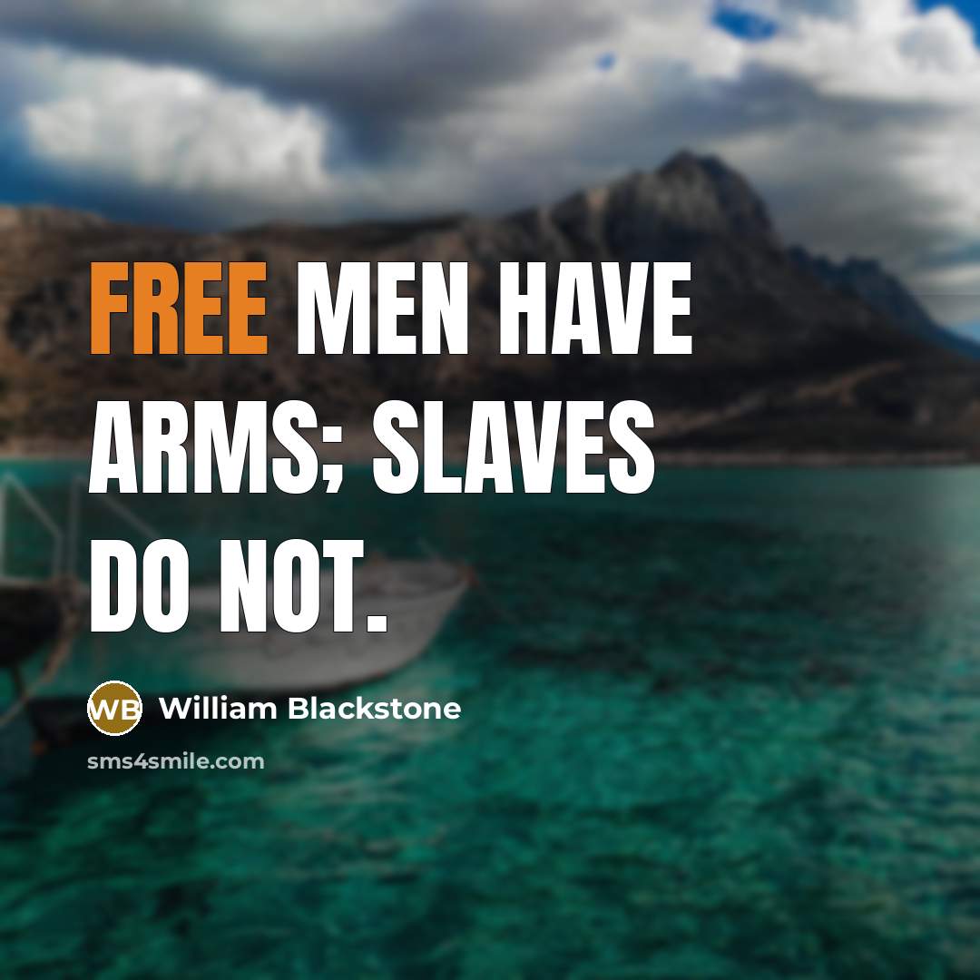 “Free men have arms; slaves do not.…” quote by William Blackstone