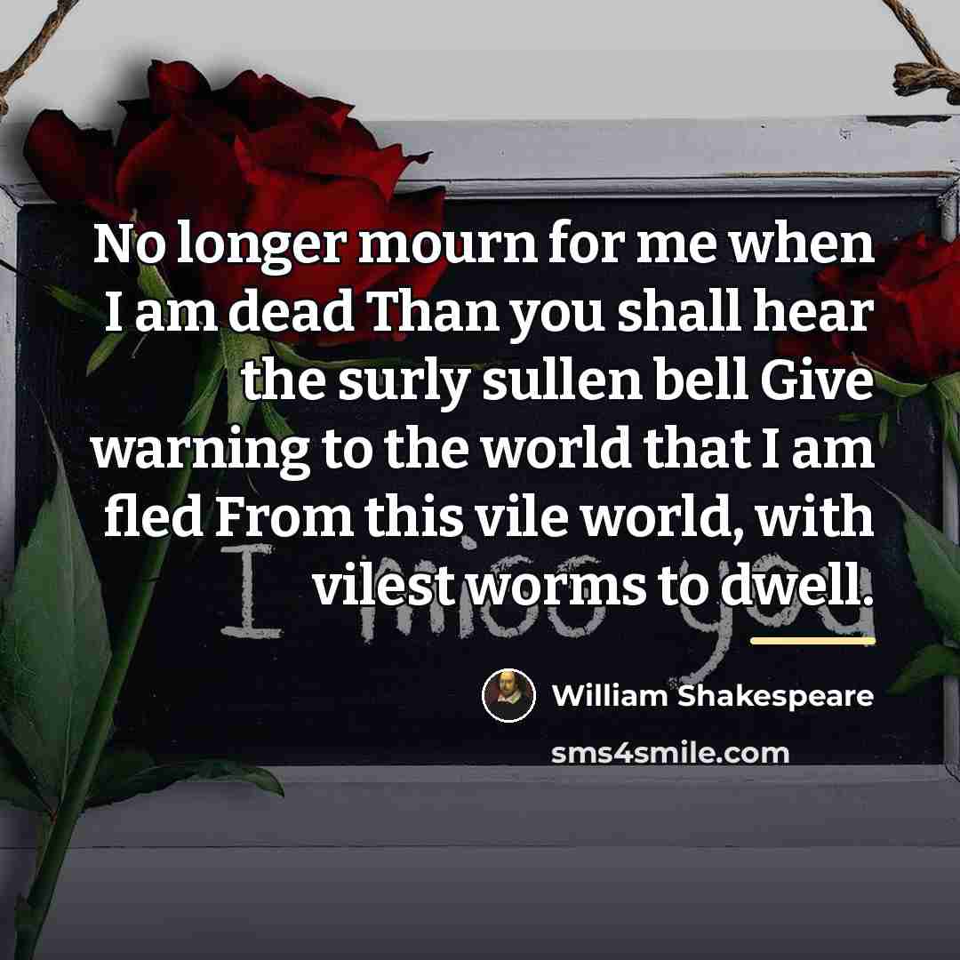“No longer mourn for me when I am dead Than…” quote by William Shakespeare