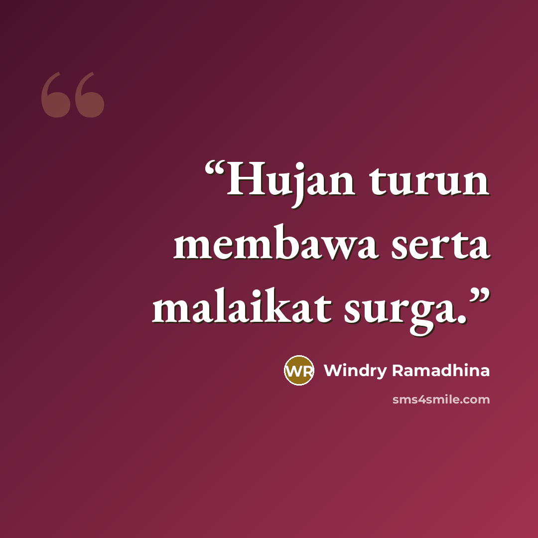 “Hujan turun membawa serta malaikat surga.” quote by Windry Ramadhina