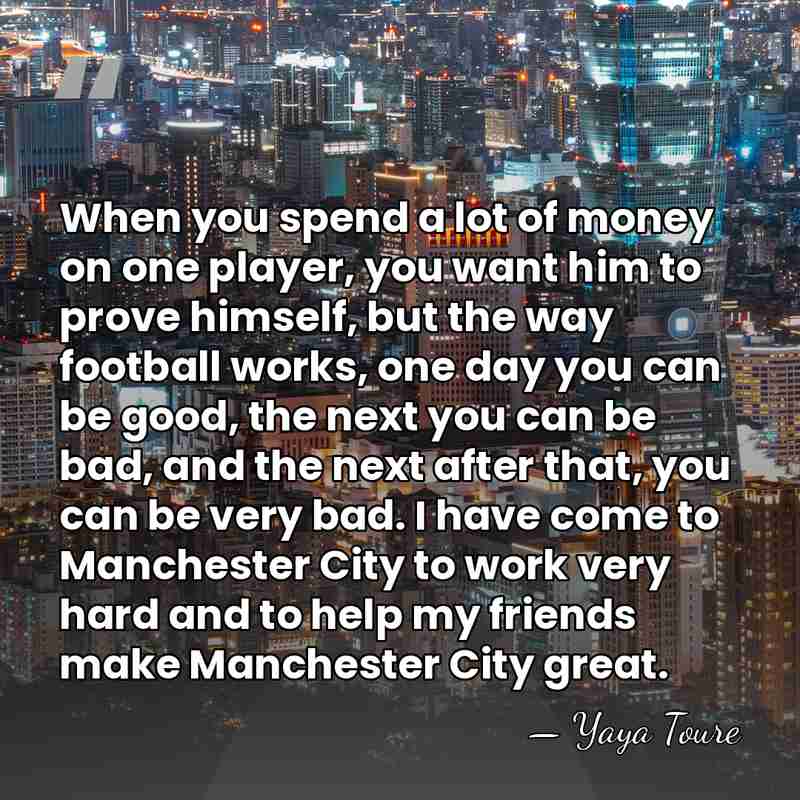 When you spend a lot of money on one player, you want&hellip; - Yaya Toure