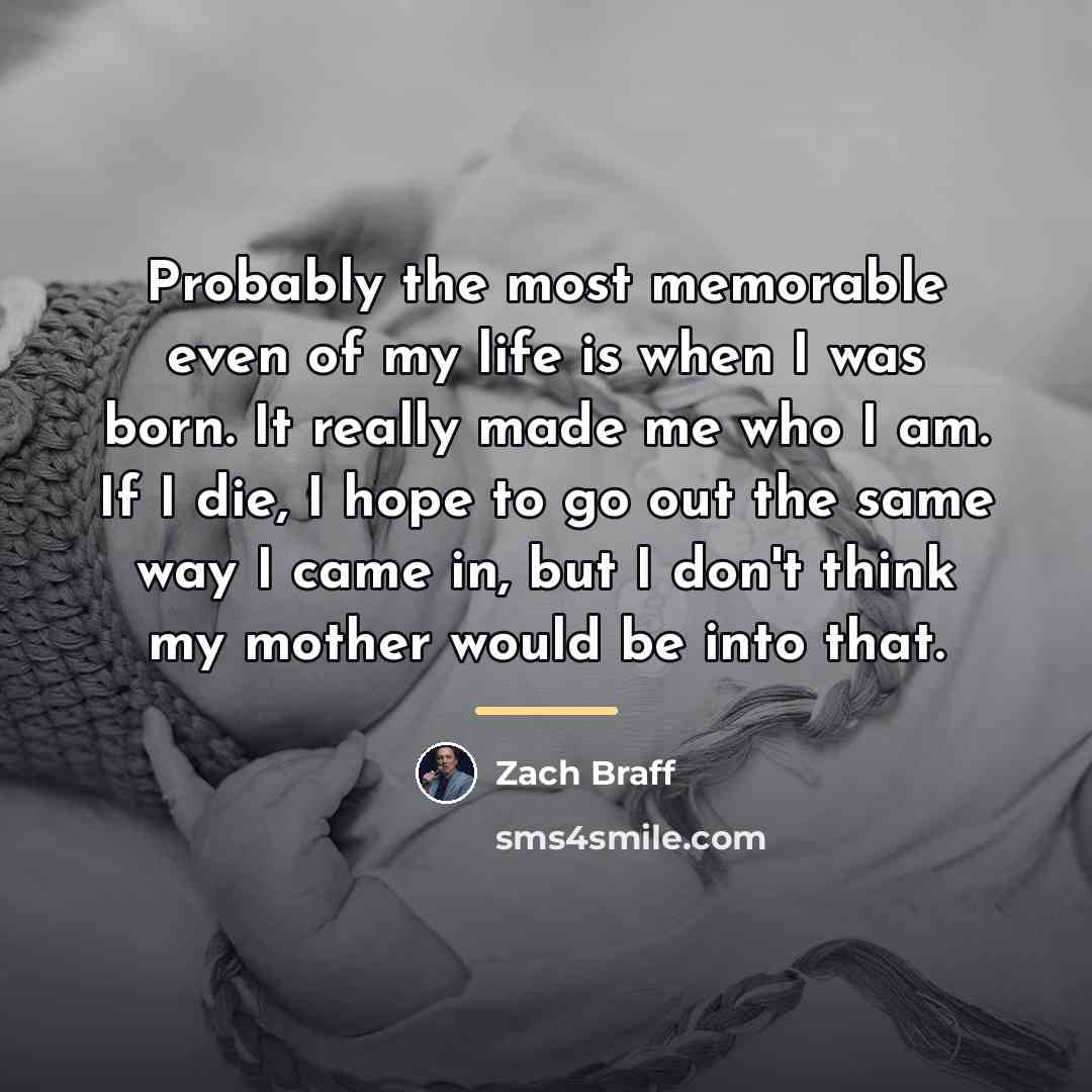 “Probably the most memorable even of my life is when…” quote by Zach Braff