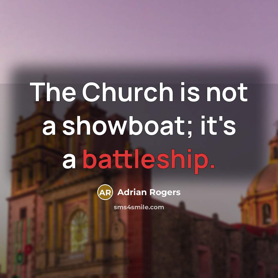 “The Church is not a showboat; it's a battleship.…” quote by Adrian Rogers