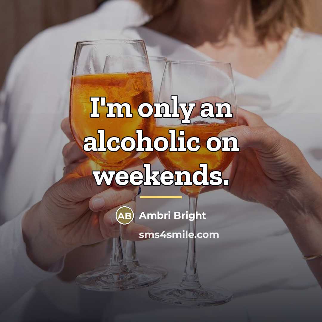 “I'm only an alcoholic on weekends.…” quote by Ambri Bright