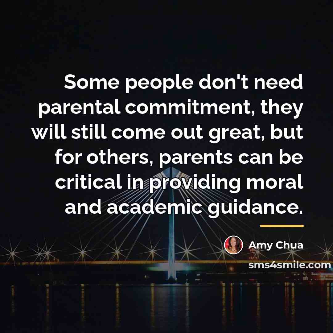“Some people don't need parental commitment, they will still come…” quote by Amy Chua