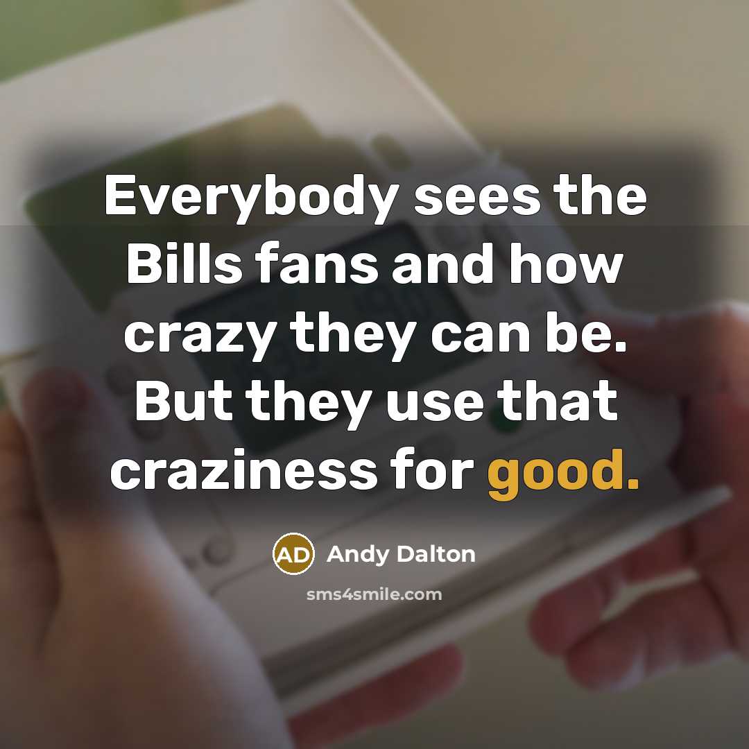 “Everybody sees the Bills fans and how crazy they can…” quote by Andy Dalton