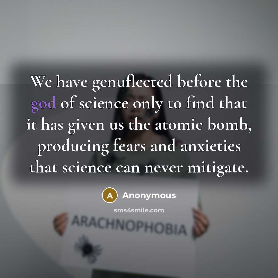 “We have genuflected before the god of science only to…” quote by Anonymous