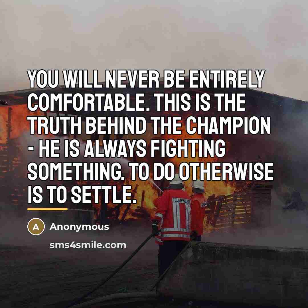 “You will never be entirely comfortable. This is the truth…” quote by Anonymous