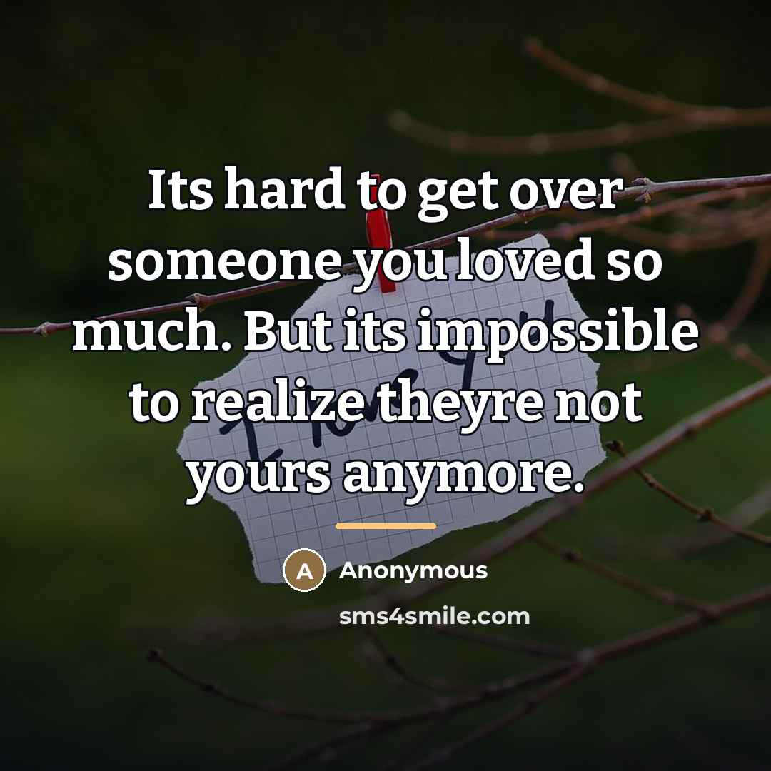 “Its hard to get over someone you loved so much.…” quote by Anonymous