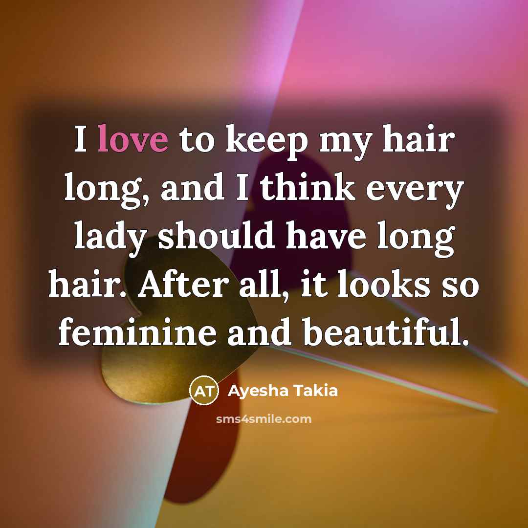 “I love to keep my hair long, and I think…” quote by Ayesha Takia