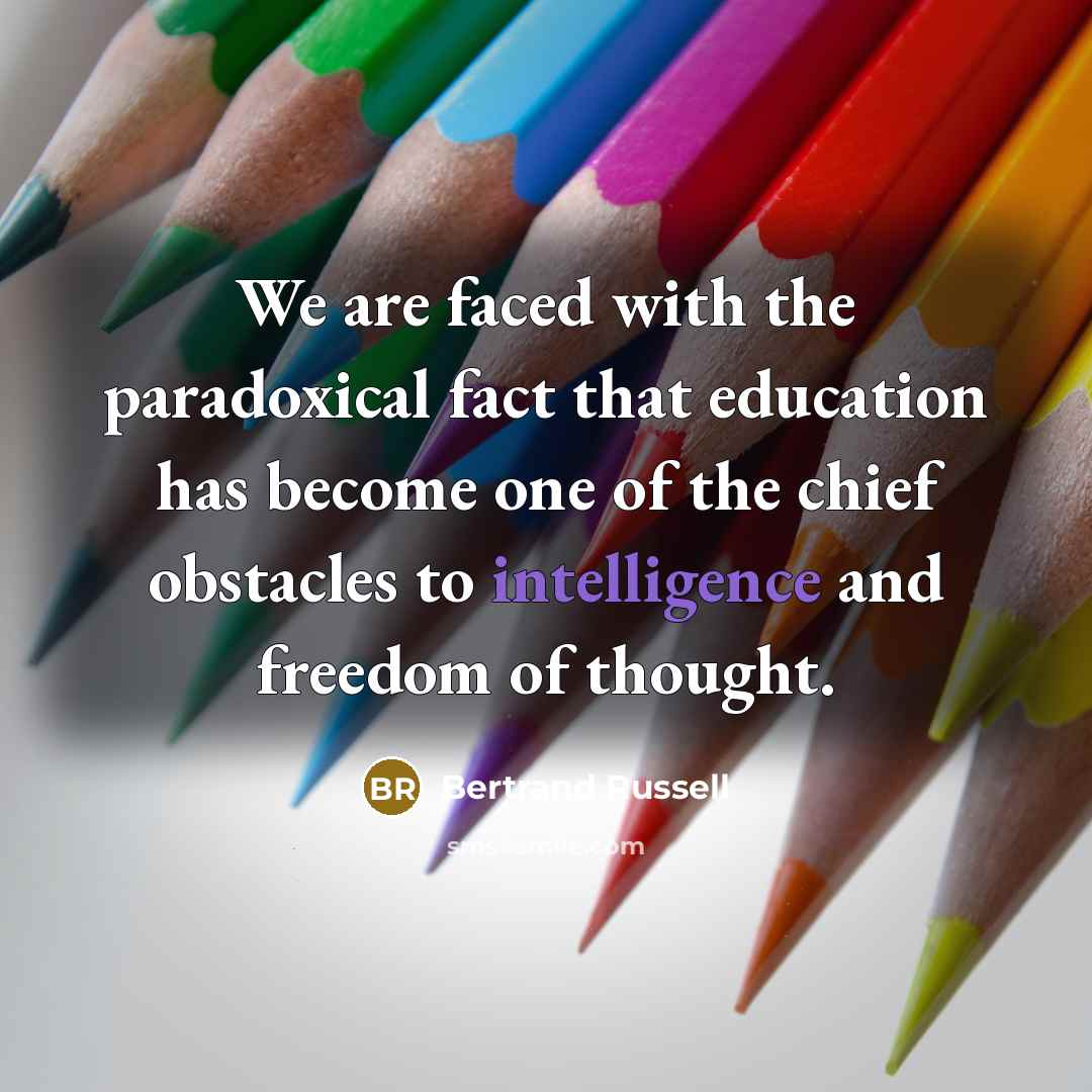 “We are faced with the paradoxical fact that education has…” quote by Bertrand Russell