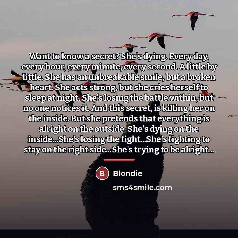 “Want to know a secret? She's dying. Every day, every…” quote by Blondie