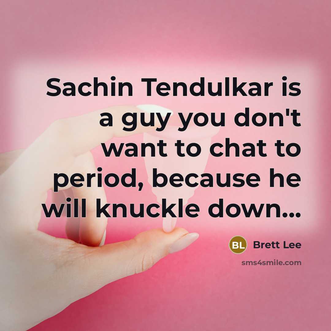 “Sachin Tendulkar is a guy you don't want to chat to period, because he will knuckle down...” quote by Brett Lee