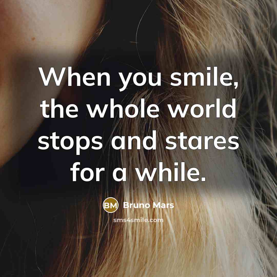 “When you smile, the whole world stops and stares for…” quote by Bruno Mars
