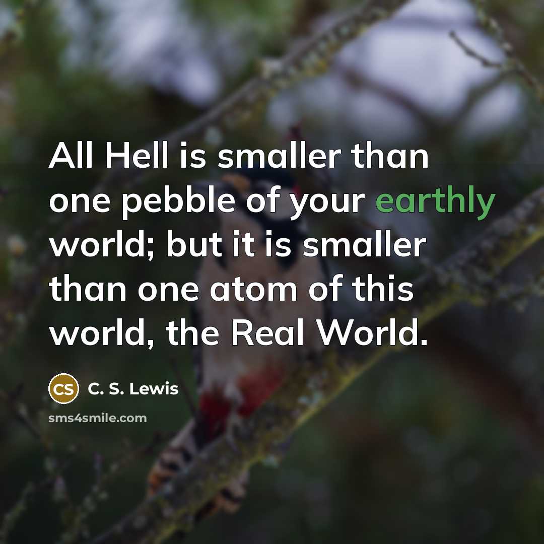 “All Hell is smaller than one pebble of your earthly…” quote by C. S. Lewis