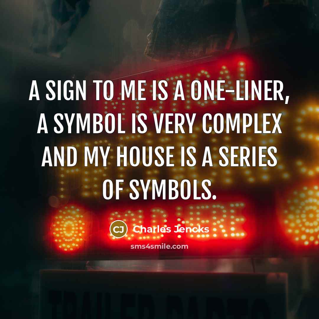 “A sign to me is a one-liner, a symbol is…” quote by Charles Jencks