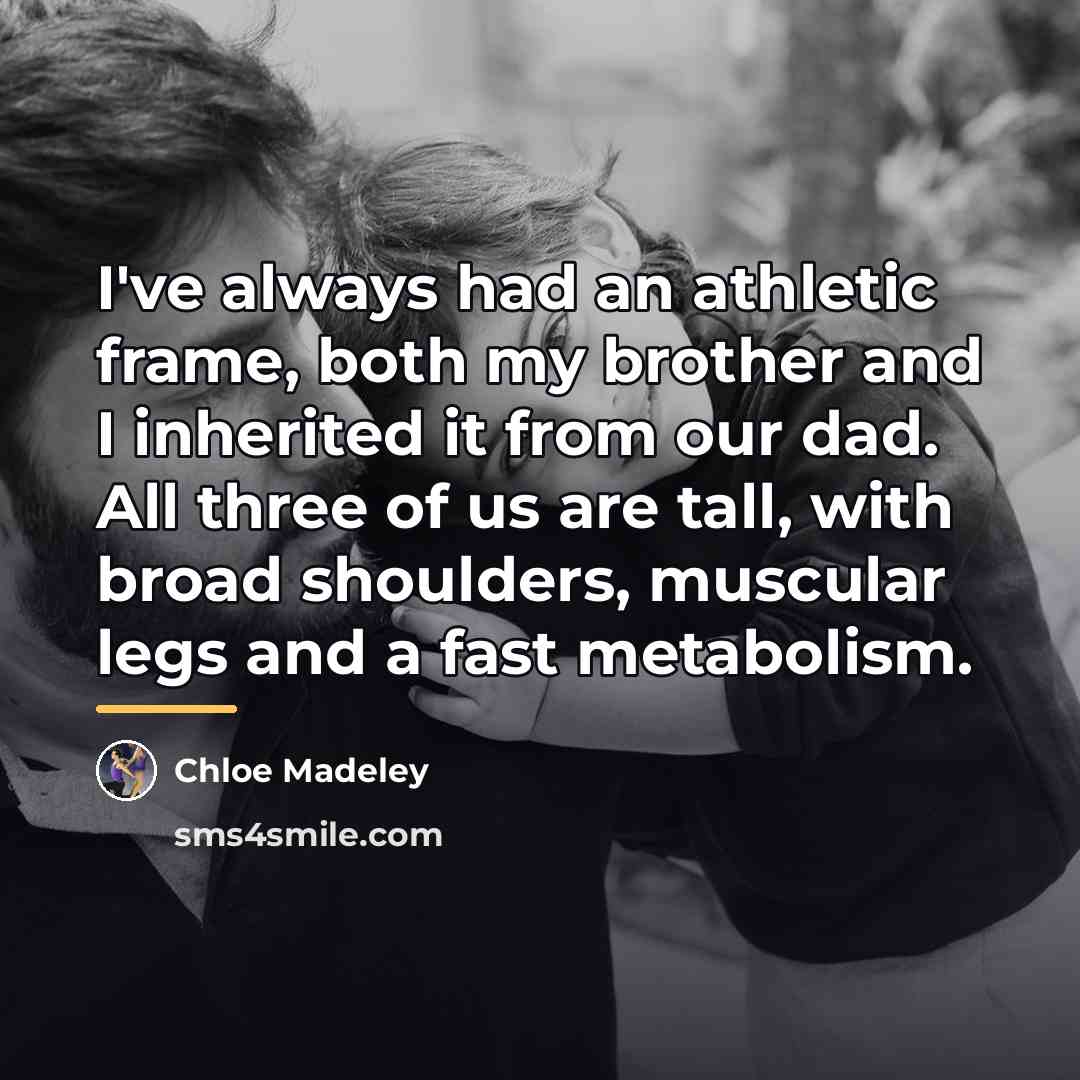 “I've always had an athletic frame, both my brother and…” quote by Chloe Madeley