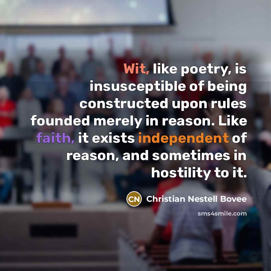 “Wit, like poetry, is insusceptible of being constructed upon rules…” quote by Christian Nestell Bovee