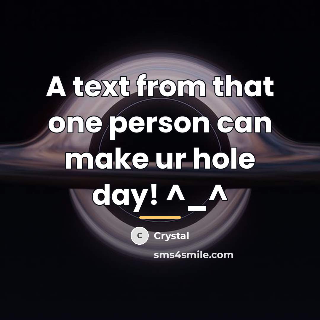 “A text from that one person can make ur hole…” quote by Crystal