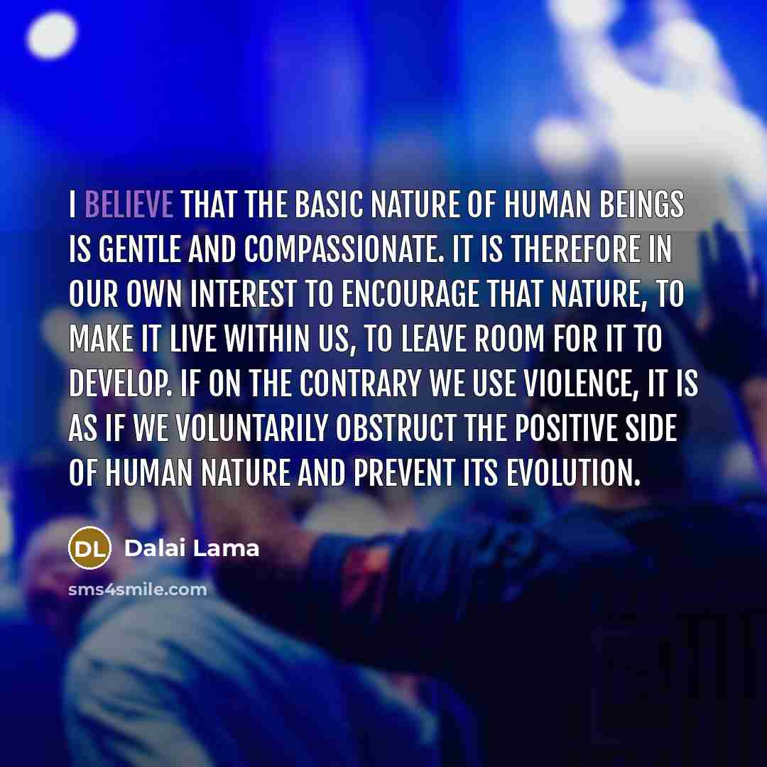 “I believe that the basic nature of human beings is…” quote by Dalai Lama