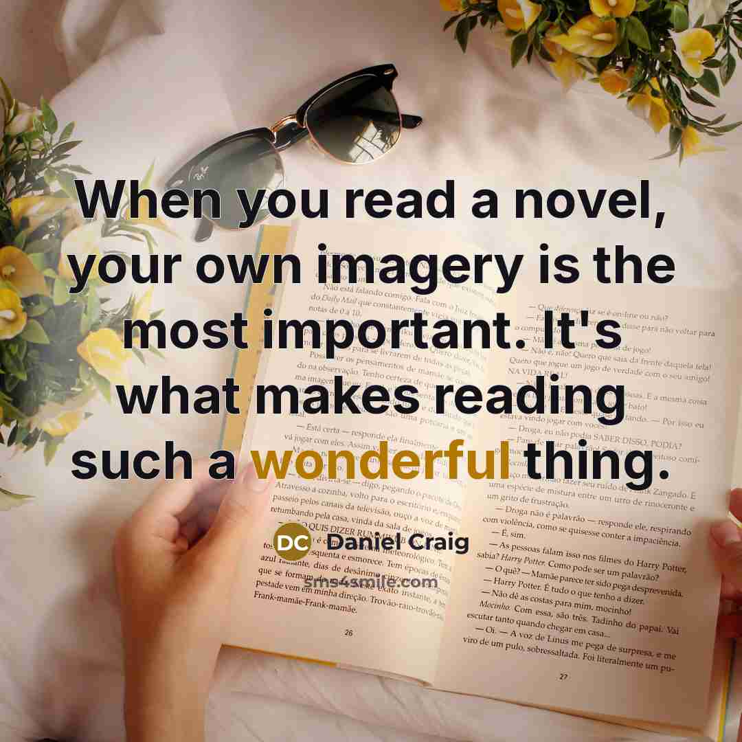 “When you read a novel, your own imagery is the…” quote by Daniel Craig