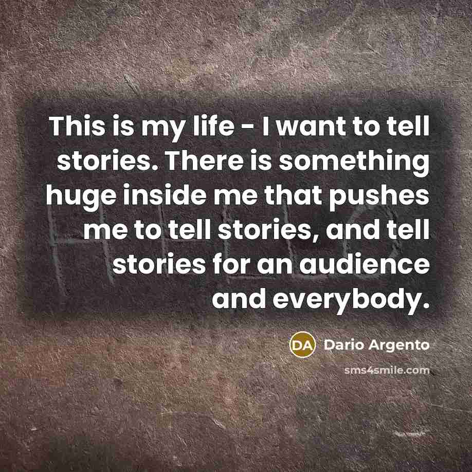 “This is my life - I want to tell stories.…” quote by Dario Argento