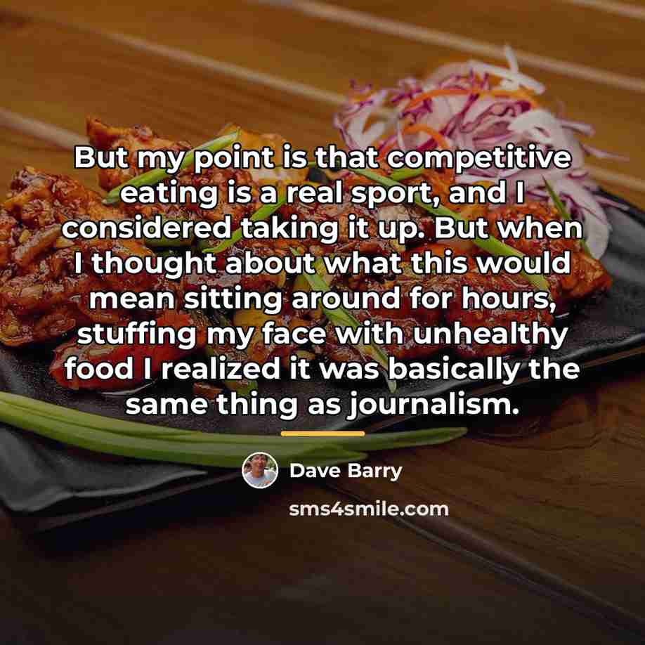 “But my point is that competitive eating is a real…” quote by Dave Barry