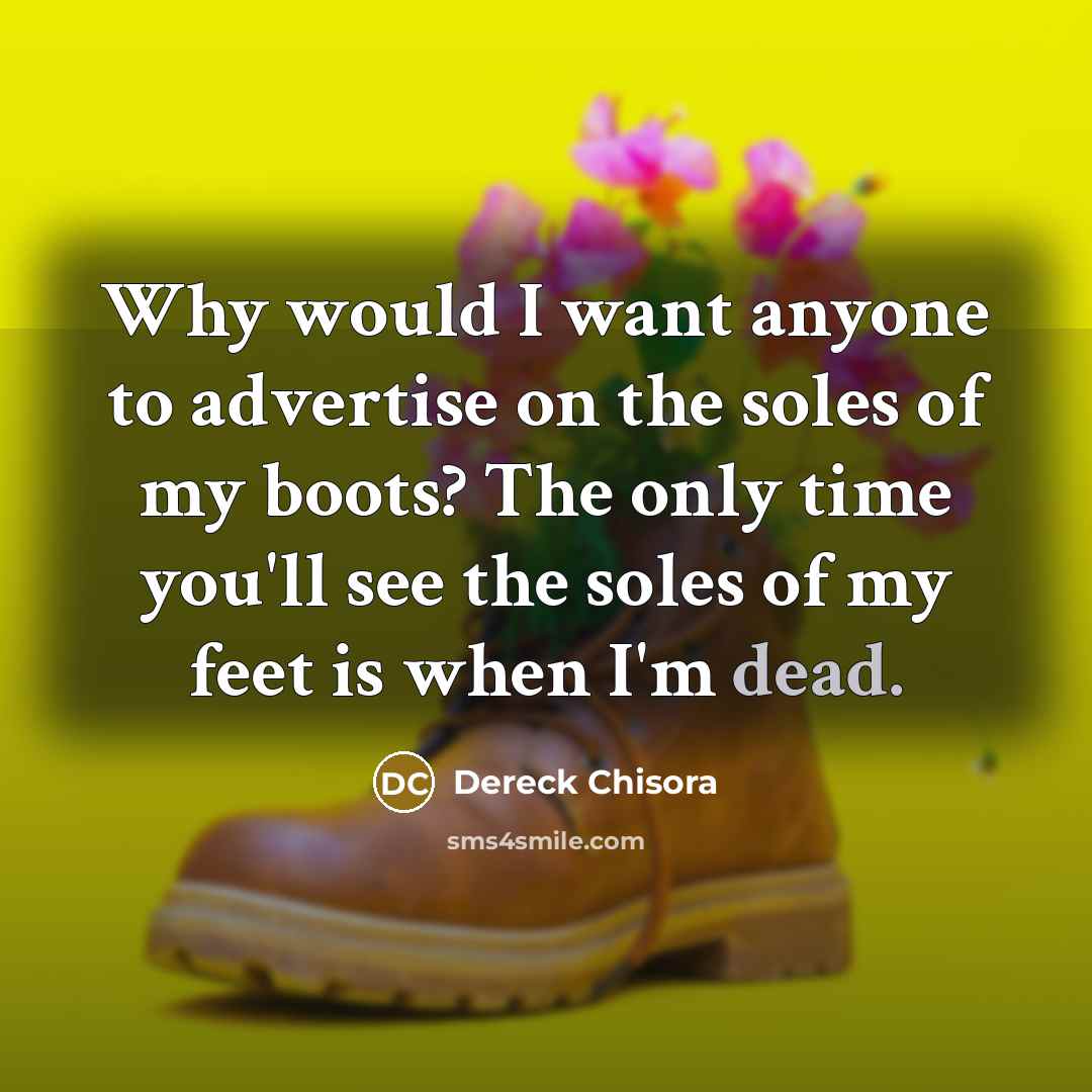 “Why would I want anyone to advertise on the soles…” quote by Dereck Chisora