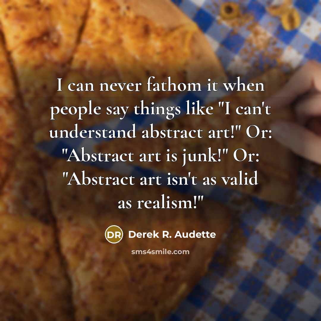 “I can never fathom it when people say things like…” quote by Derek R. Audette