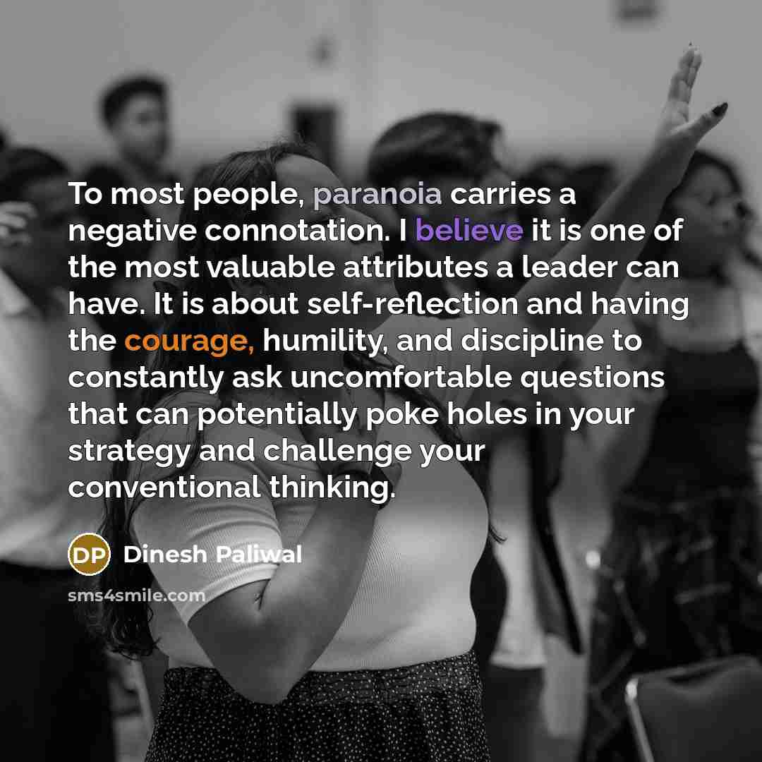 “To most people, paranoia carries a negative connotation. I believe…” quote by Dinesh Paliwal