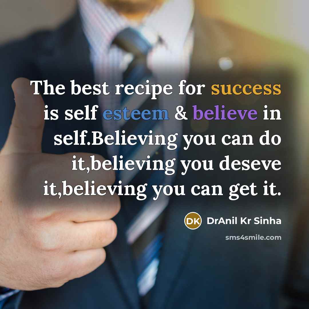 “The best recipe for success is self esteem & believe…” quote by DrAnil Kr Sinha