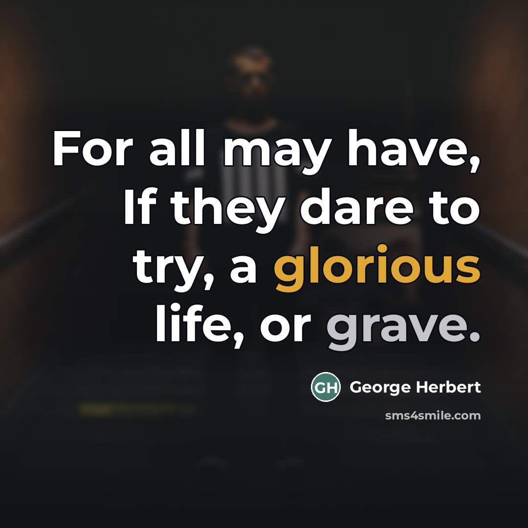 “For all may have, If they dare to try, a…” quote by George Herbert