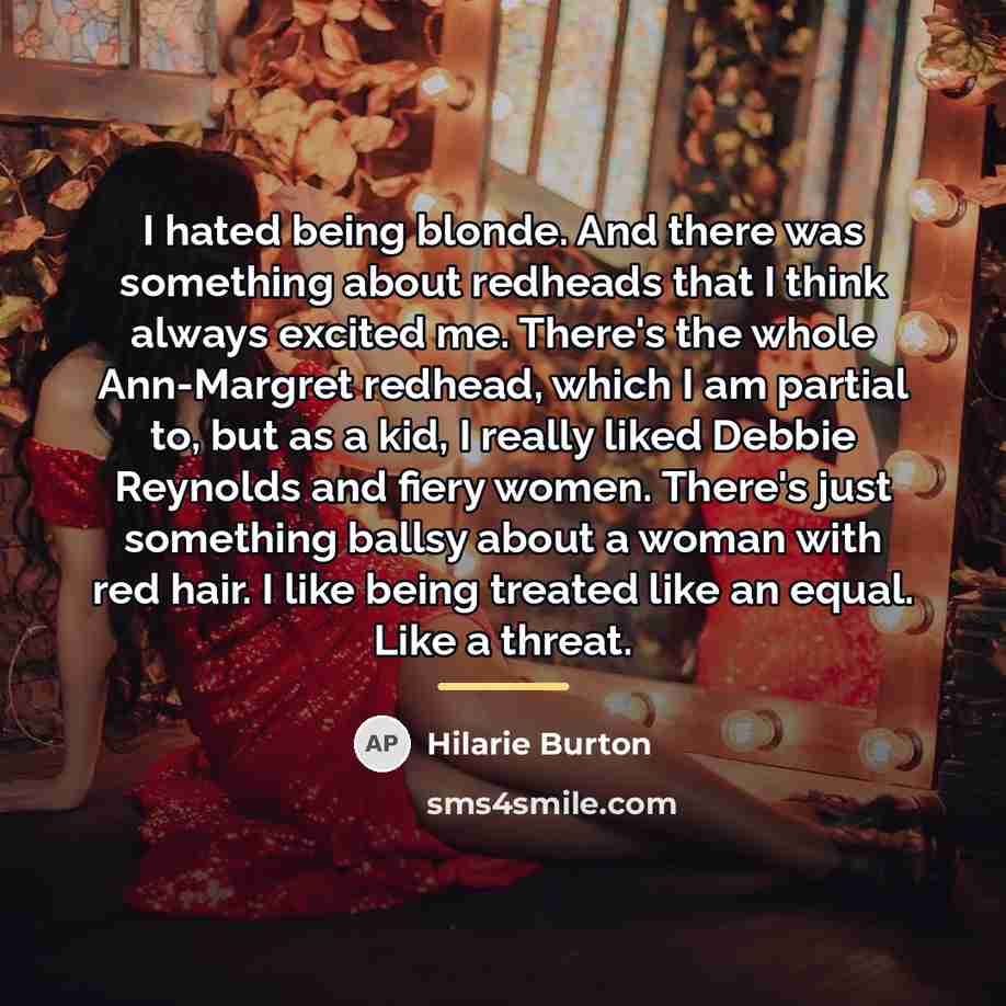 “I hated being blonde. And there was something about redheads…” quote by Hilarie Burton
