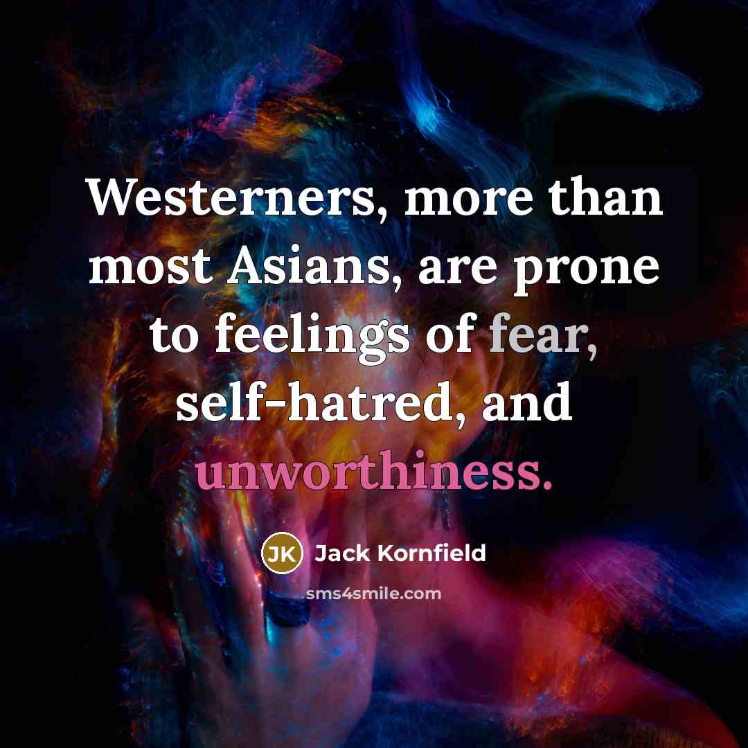 “Westerners, more than most Asians, are prone to feelings of…” quote by Jack Kornfield