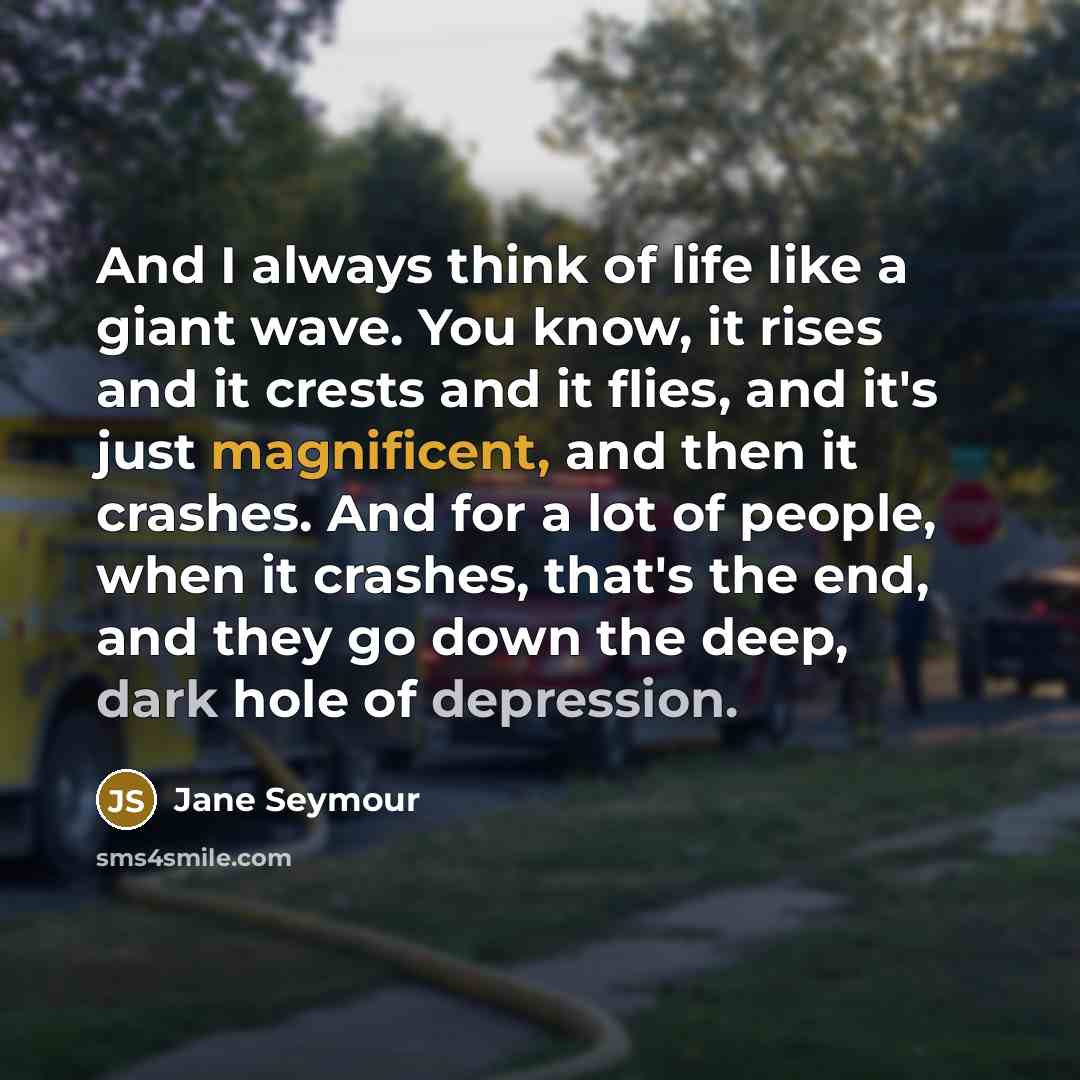 “And I always think of life like a giant wave.…” quote by Jane Seymour