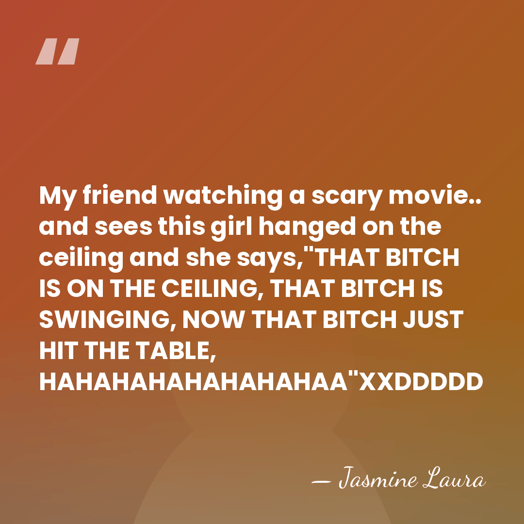 My friend watching a scary movie.. and sees this girl hanged on&hellip; - Jasmine Laura