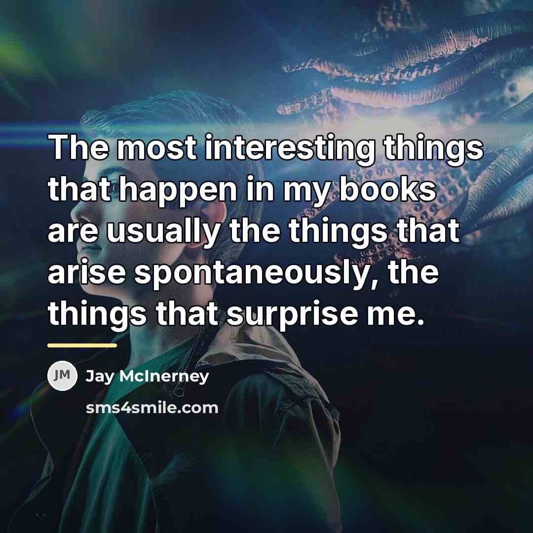 “The most interesting things that happen in my books are…” quote by Jay McInerney