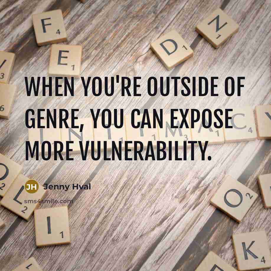 “When you're outside of genre, you can expose more vulnerability.…” quote by Jenny Hval