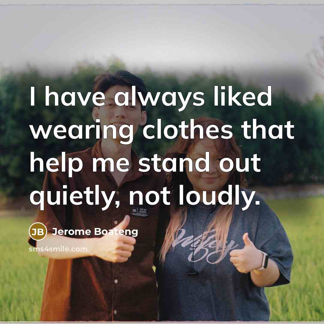“I have always liked wearing clothes that help me stand…” quote by Jerome Boateng