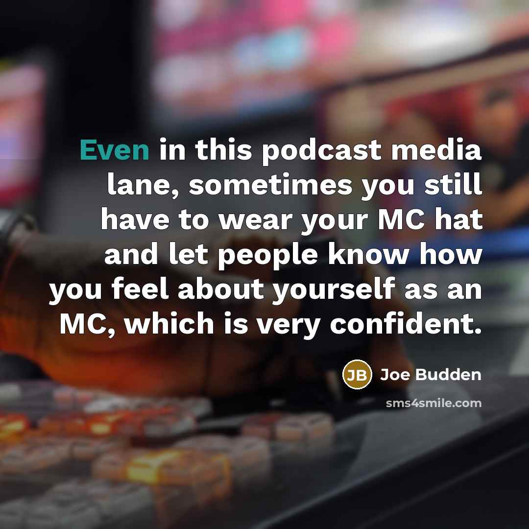 “Even in this podcast media lane, sometimes you still have…” quote by Joe Budden