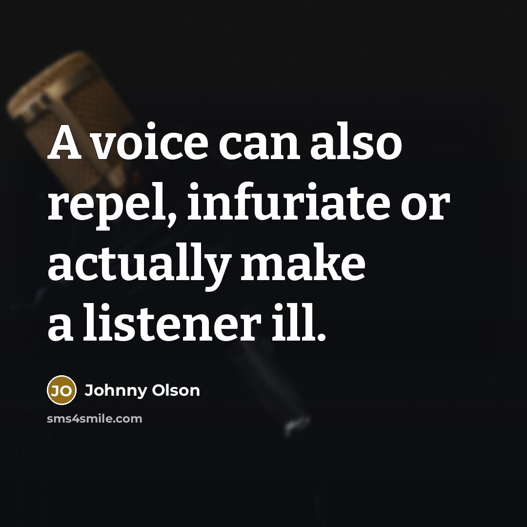 “A voice can also repel, infuriate or actually make a…” quote by Johnny Olson