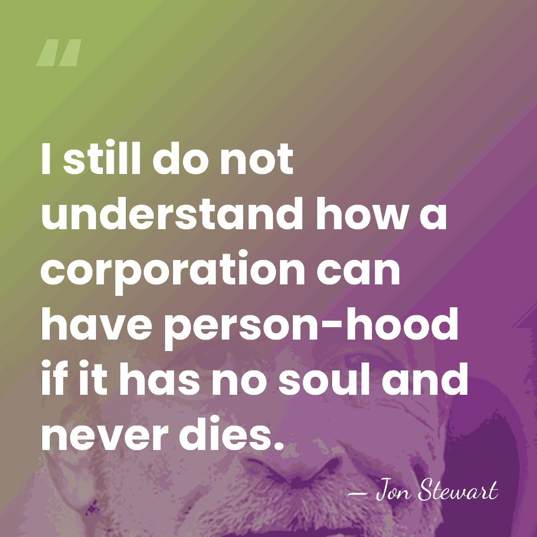 I still do not understand how a corporation can have person-hood if&hellip; - Jon Stewart