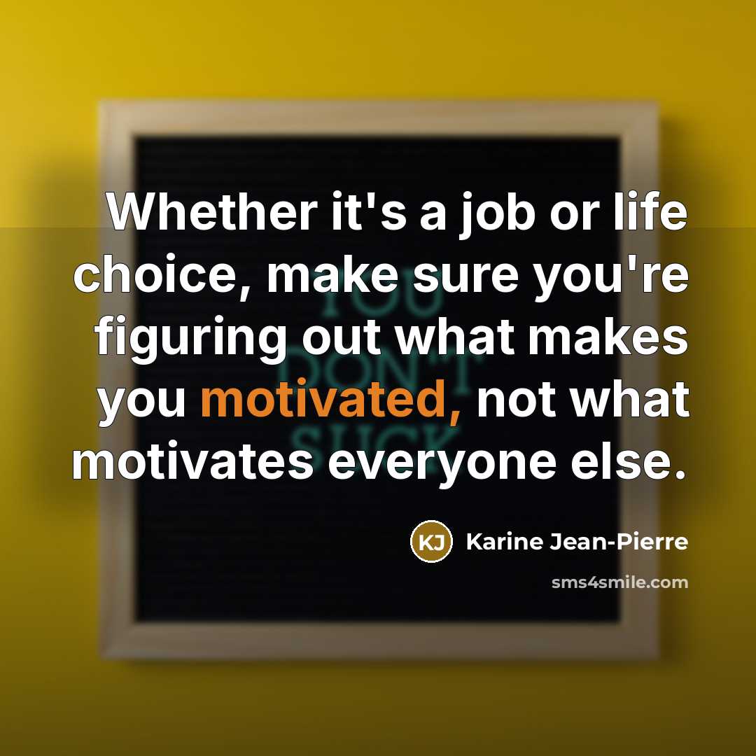 “Whether it's a job or life choice, make sure you're…” quote by Karine Jean-Pierre