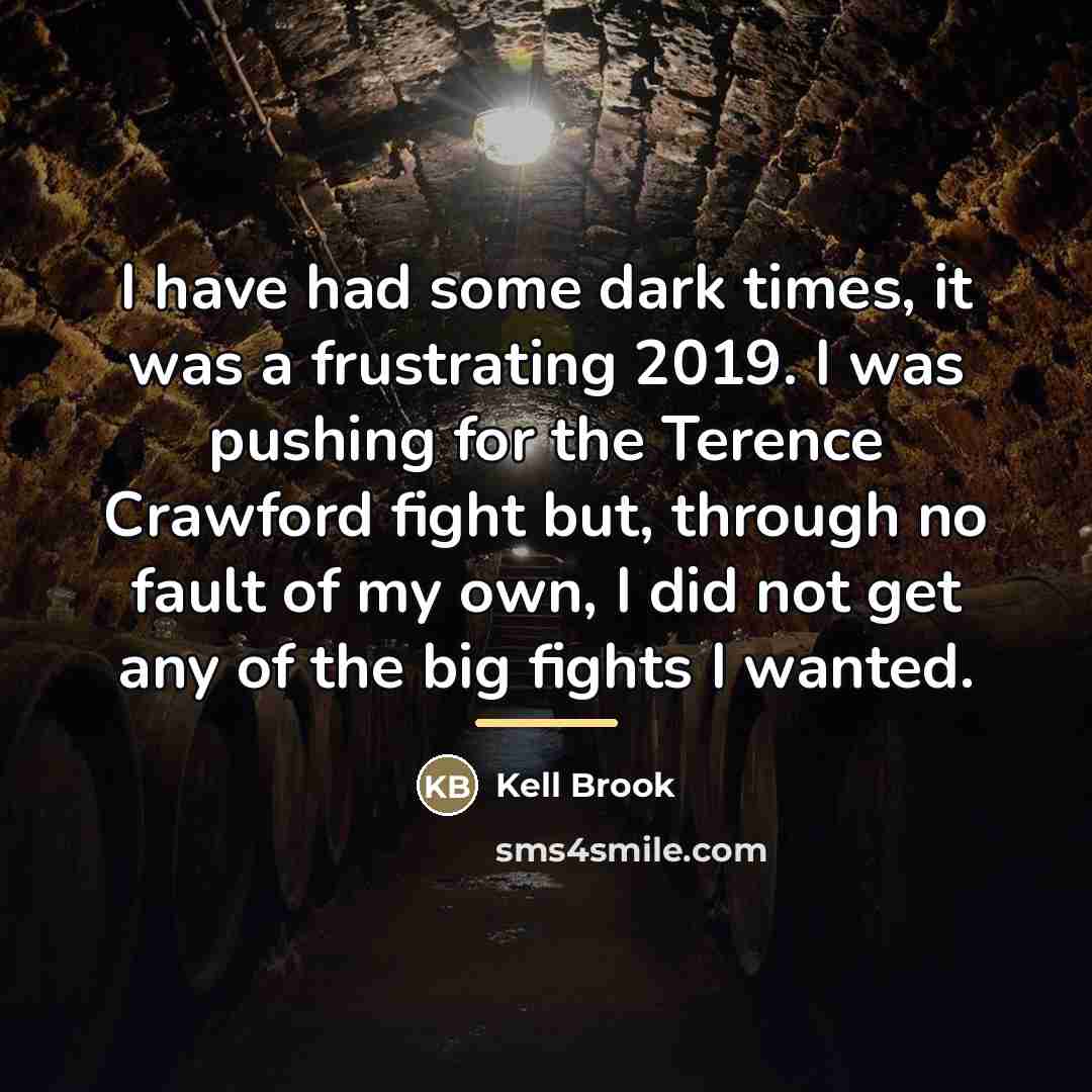 “I have had some dark times, it was a frustrating…” quote by Kell Brook