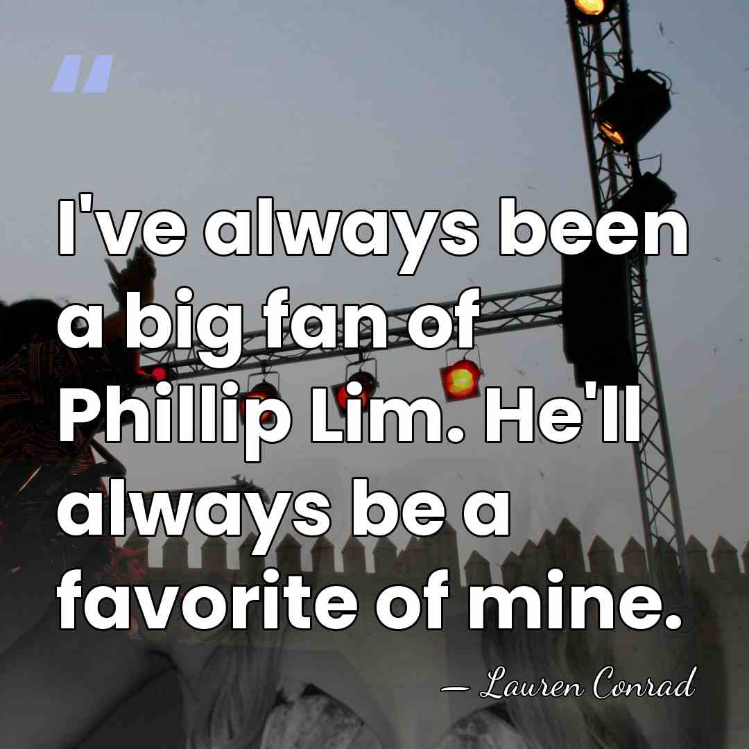 I've always been a big fan of Phillip Lim. He'll always be&hellip; - Lauren Conrad