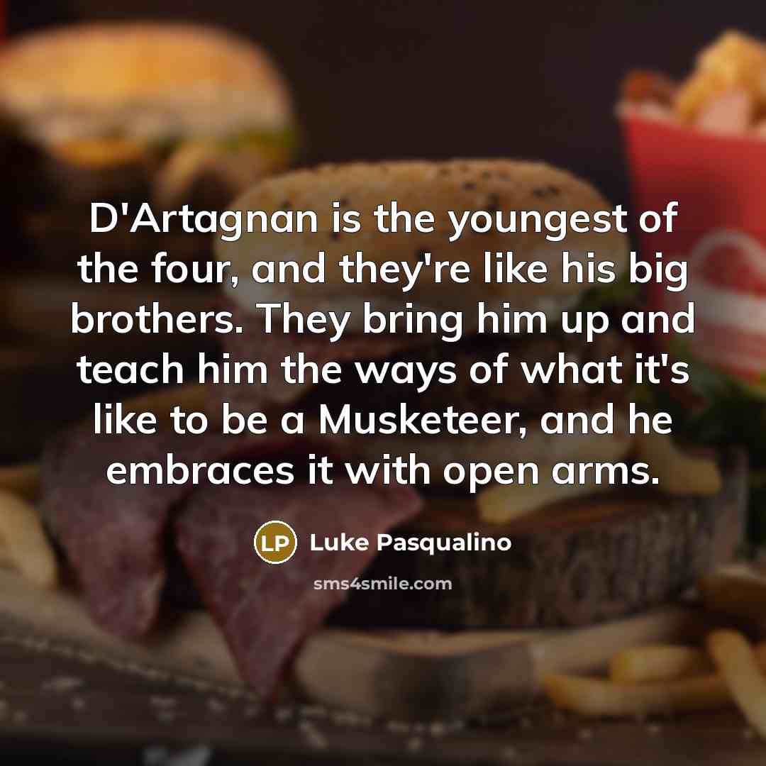 “D'Artagnan is the youngest of the four, and they're like…” quote by Luke Pasqualino
