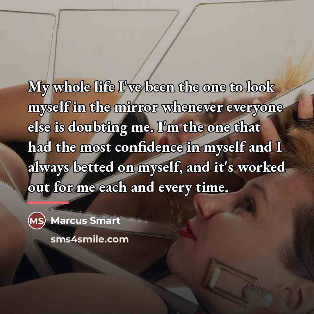 “My whole life I've been the one to look myself…” quote by Marcus Smart